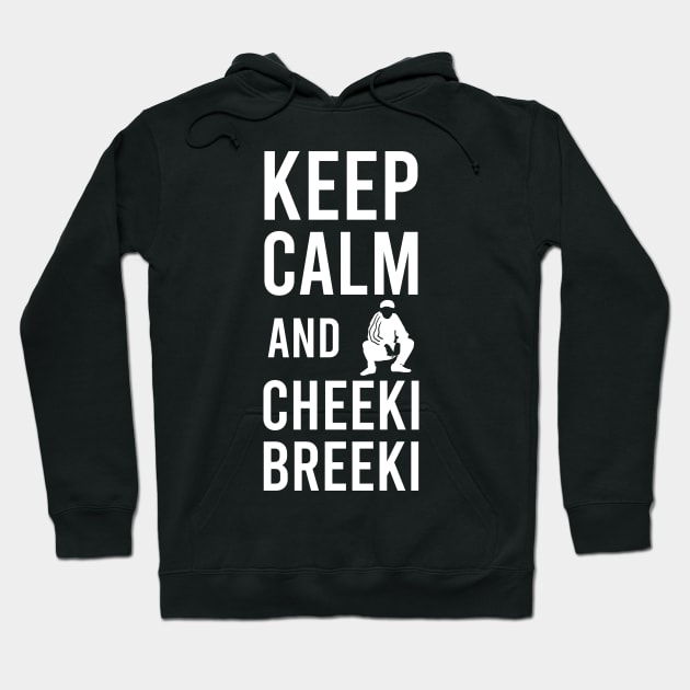 keep calm and cheeki breeki Hoodie by Slavstuff